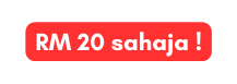 RM 20 sahaja